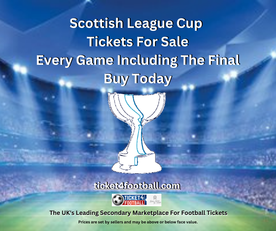 Scottish League Cup Tickets Tickets for Scottish League Cup Buy